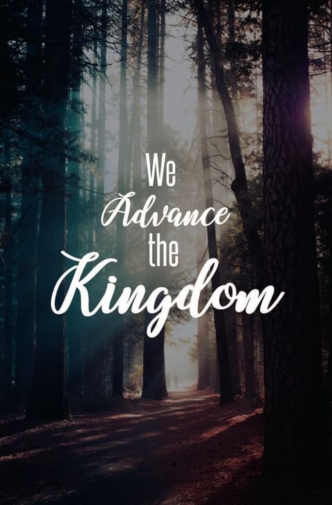 Advance the Kingdom