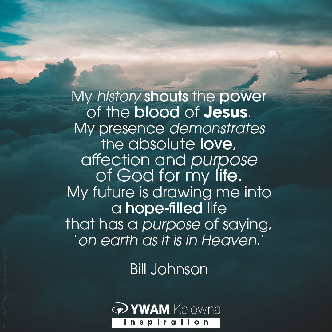 We are so inspired by the life and testimony of Jesus - this quote by Bill sums it up for us. We desire to be part of Jesus' story. His-story of power and love invading this earth. We are filled with hope as we anticipate 'on earth as it is in Heaven'. Can you imagine what that would look like? .
.
.
.
@billjohnsonministries 
www.ywamkelowna.org